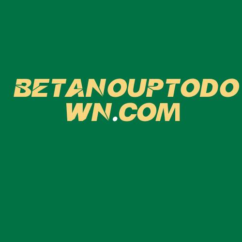 Logo da BETANOUPTODOWN